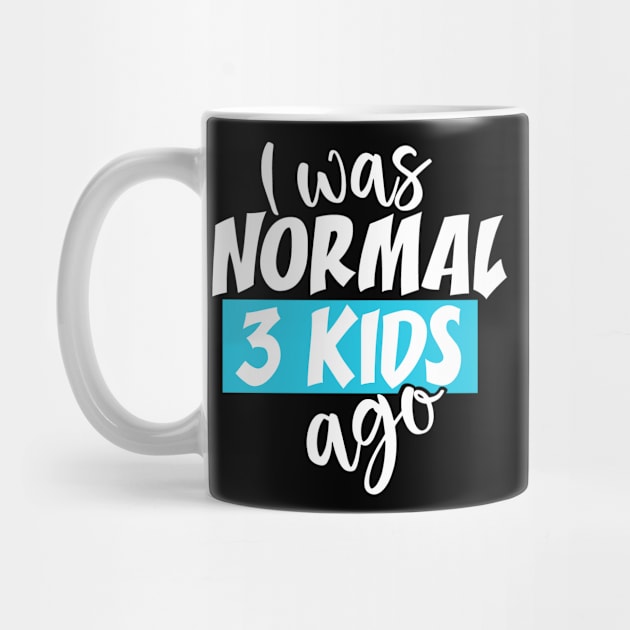 I Was Normal 3 Kids Ago by DANPUBLIC